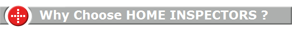     Why Choose HOME INSPECTORS ?